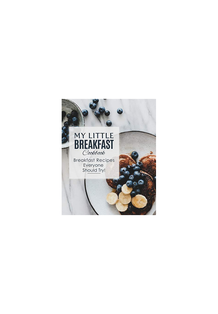 My Little Breakfast Cookbook: Breakfast Recipes Everyone Should Try! (2nd Edition)