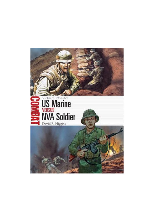 US Marine vs NVA Soldier: Vietnam 1967–68