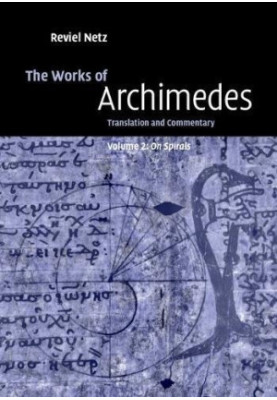 The Works of Archimedes: Volume 2, On Spirals: Translation and Commentary