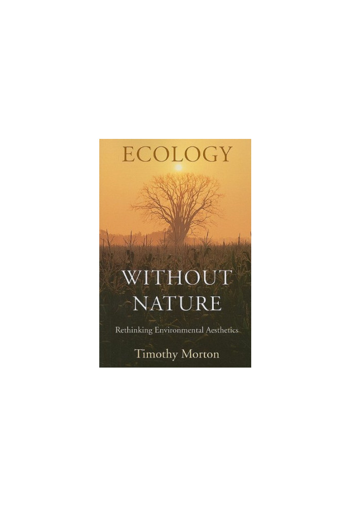 Ecology without Nature: Rethinking Environmental Aesthetics