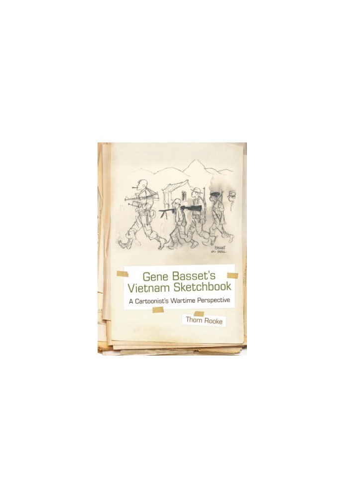 Gene Basset’s Vietnam Sketchbook: A Cartoonist’s Wartime Perspective