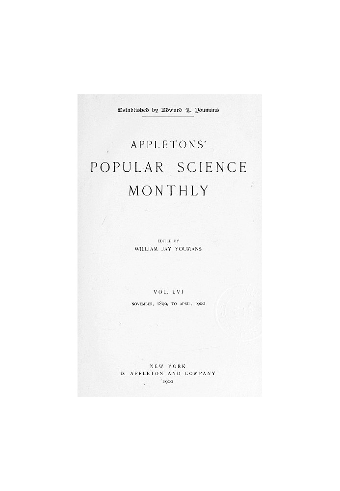 Appletons' Popular Science Monthly, грудень 1899 Vol. LVI, листопад 1899 р. — квітень 1900 р