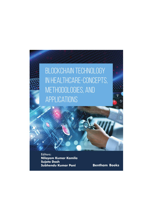 Blockchain Technology in Healthcare - Concepts, Methodologies, and Applications