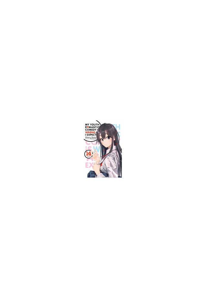 My Youth Romantic Comedy Is Wrong, As I Expected, Vol. 14 (light Novel)