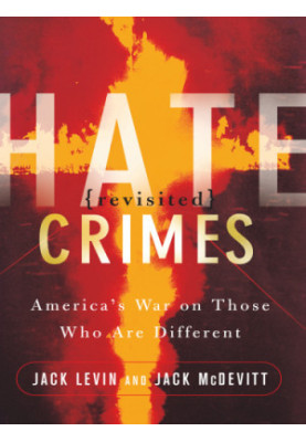 Hate Crimes Revisited: America's War Against Those Who Are Different