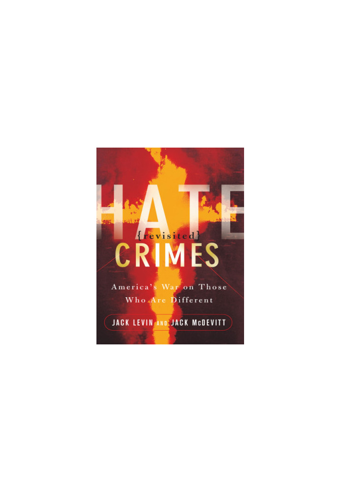 Hate Crimes Revisited: America's War Against Those Who Are Different
