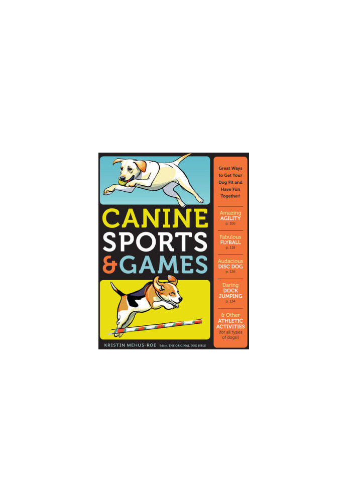 Canine Sports & Games: Great Ways to Get Your Dog Fit and Have Fun Together!