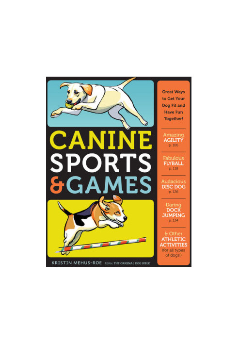 Canine Sports & Games: Great Ways to Get Your Dog Fit and Have Fun Together!