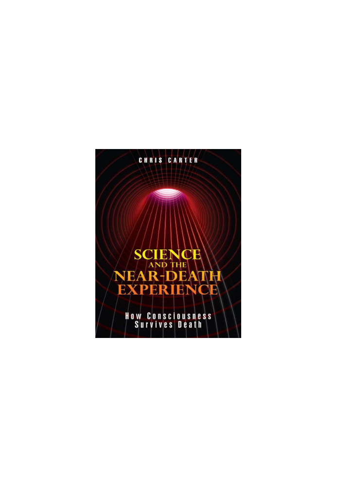 Science and the Near Death Experience: How Consciousness Survives Death