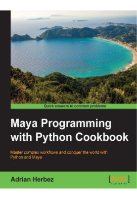 Maya Programming with Python Cookbook