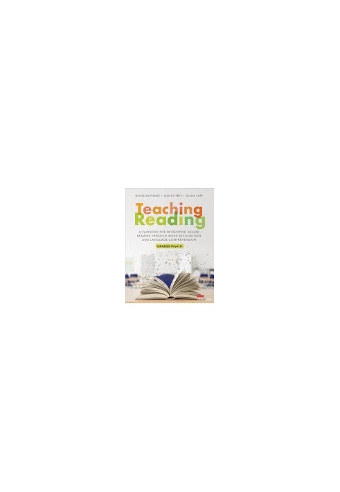 Teaching Reading : A Playbook for Developing Skilled Readers Through Word Recognition and Language Comprehension