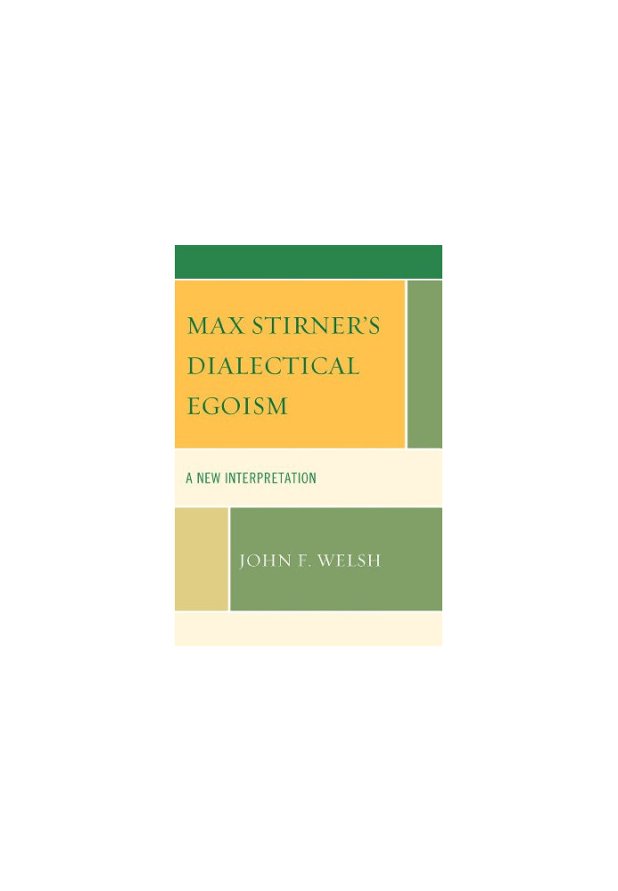 Max Stirner's dialectical egoism : a new interpretation