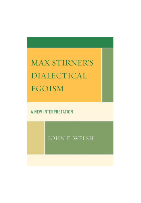 Max Stirner's dialectical egoism : a new interpretation