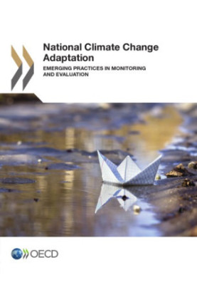 National Climate Change Adaptation: Emerging Practices in Monitoring and Evaluation.