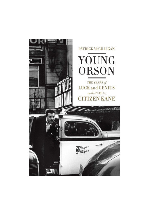 Young Orson · The Years of Luck and Genius on the Path to Citizen Kane