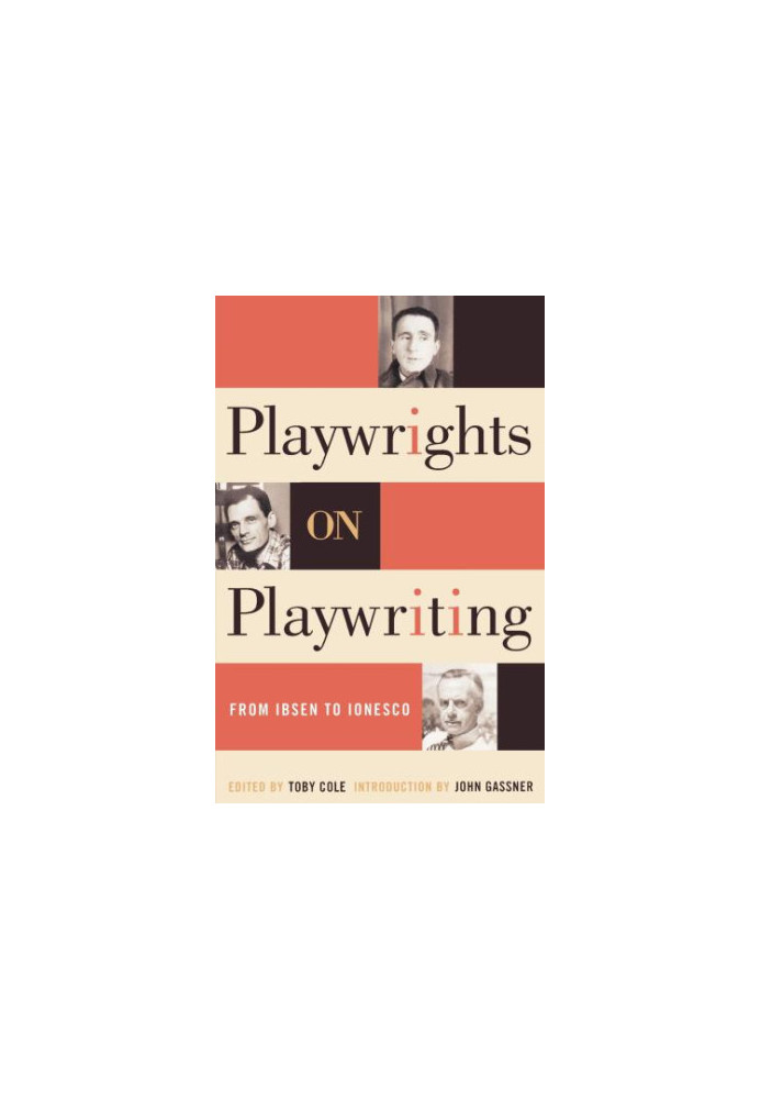 Playwrights on playwriting: from Ibsen to Ionesco