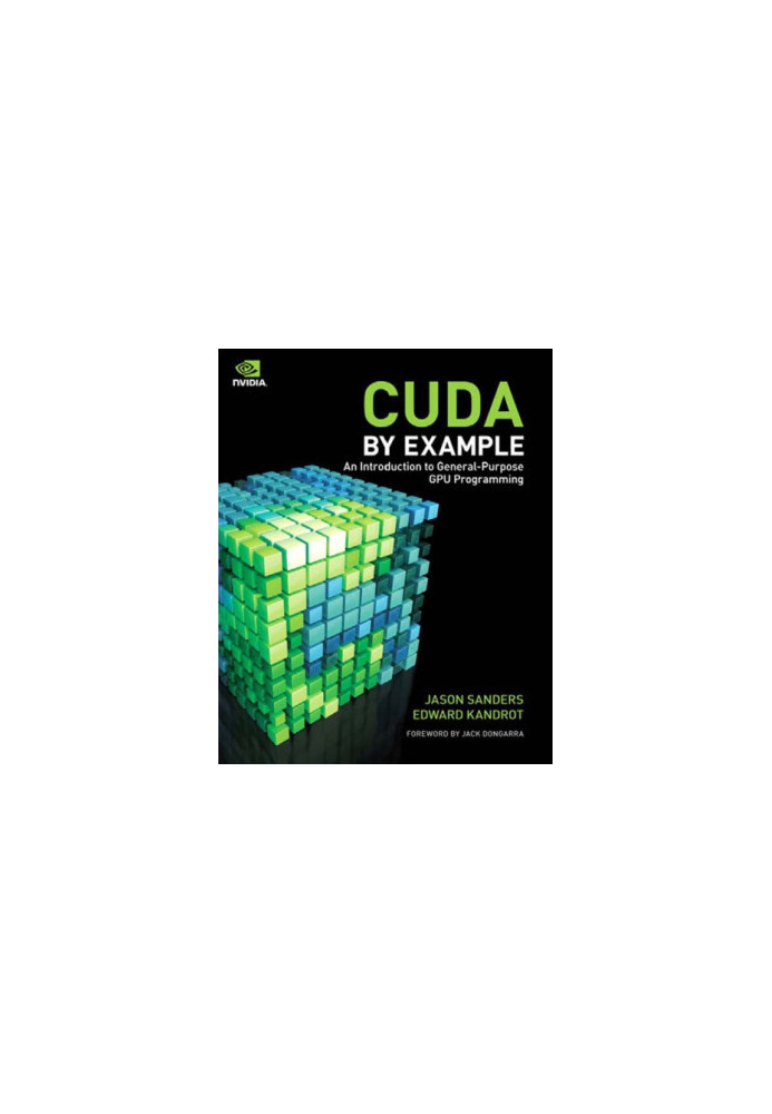 CUDA by example an introduction to general-purpose GPU programming. - Includes index