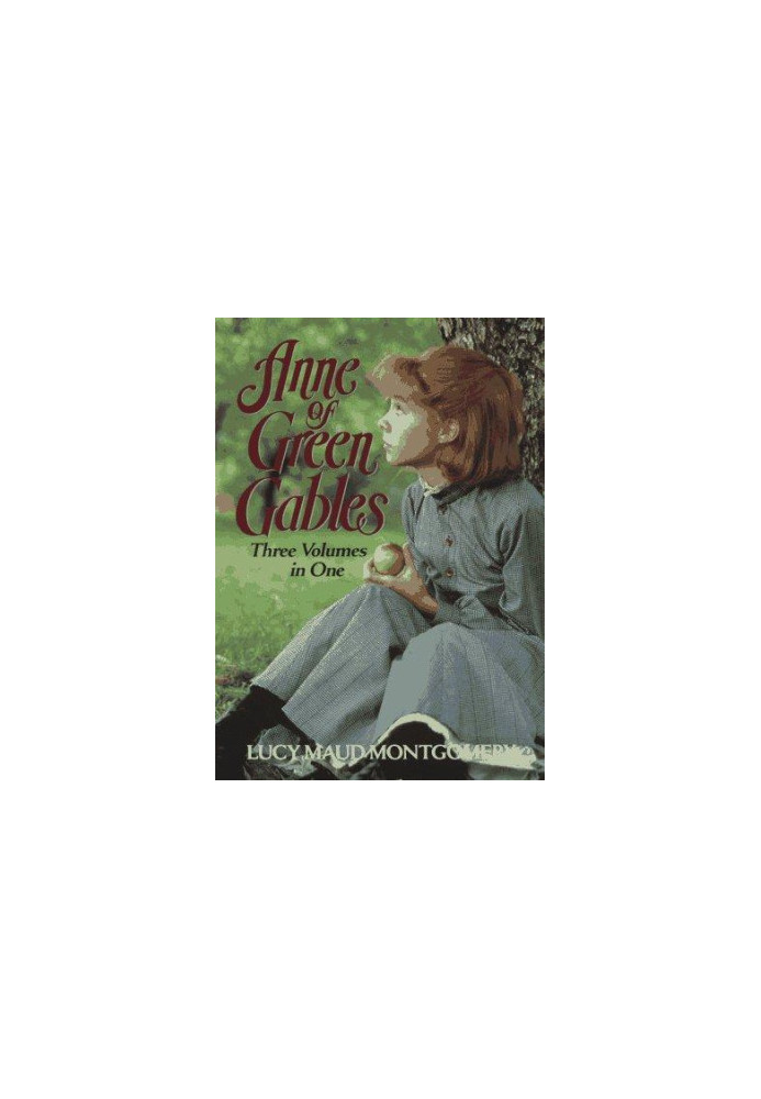 Anne of Green Gables: Three Volumes in One