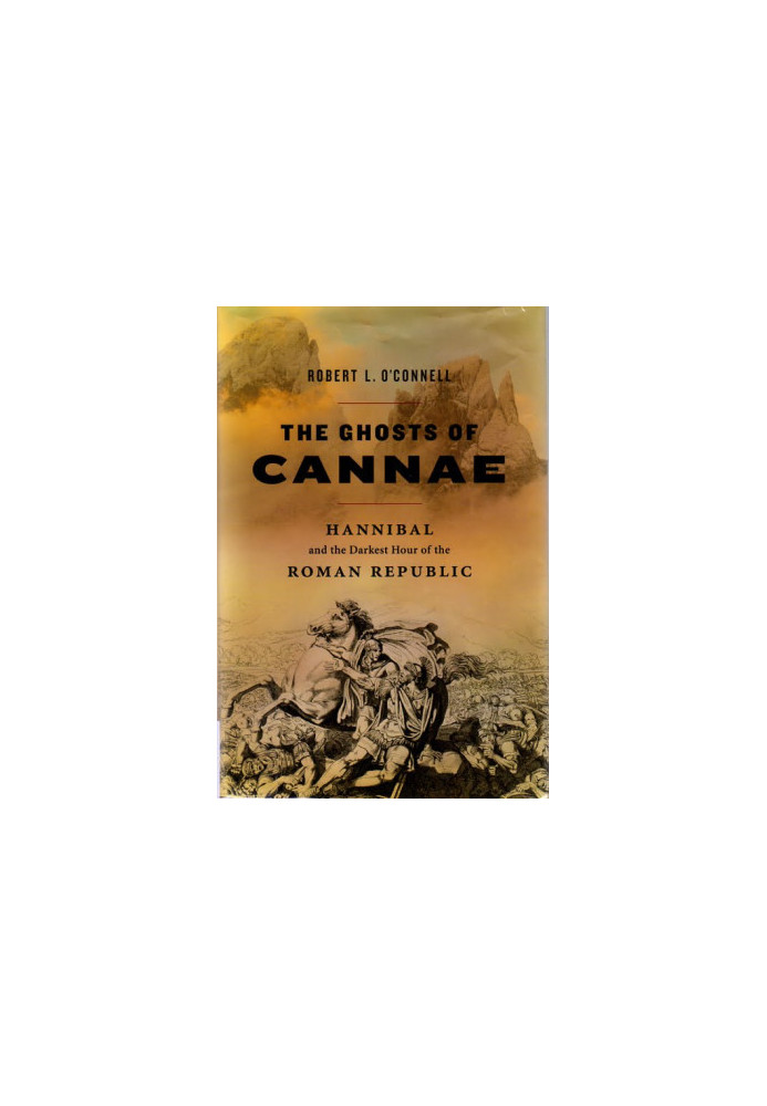The Ghosts of Cannae: Hannibal and the Darkest Hour of the Roman Republic