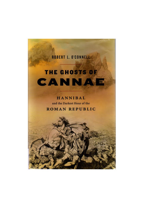 The Ghosts of Cannae: Hannibal and the Darkest Hour of the Roman Republic