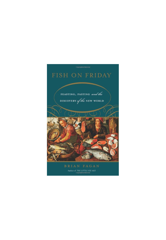 Fish on Friday: Feasting, Fasting, and Discovery of the New World
