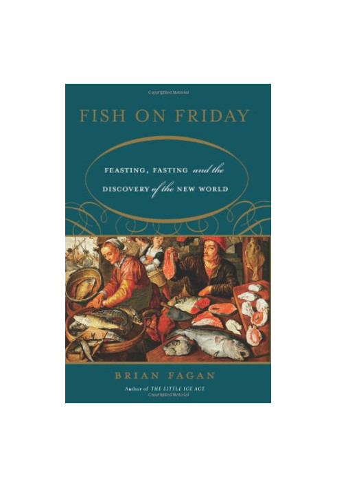 Fish on Friday: Feasting, Fasting, and Discovery of the New World