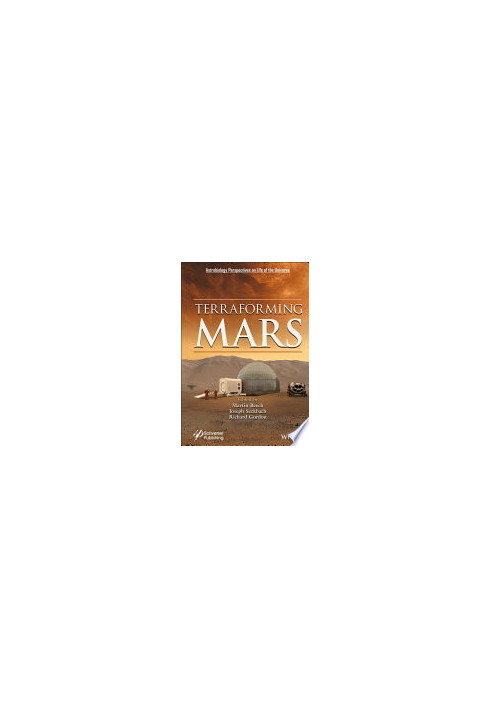 Terraforming Mars (Astrobiology Perspectives on Life in the Universe)