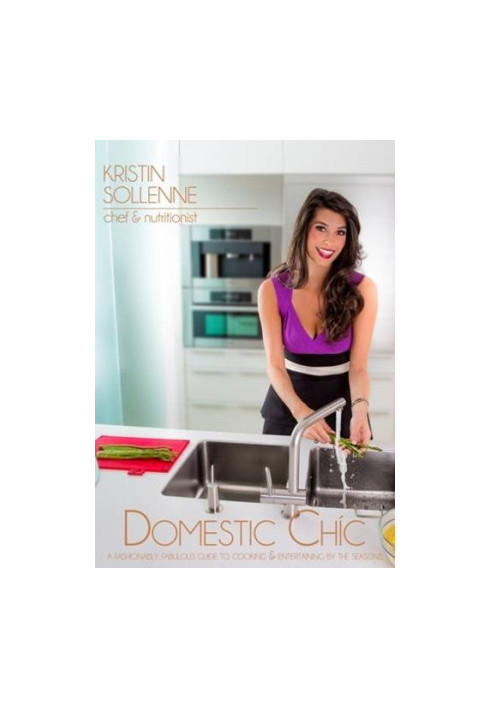 Domestic chíc : a fashionably fabulous guide to cooking & entertaining by the seasons