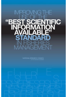 Improving the Use of the "Best Scientific Information Available" Standard in Fisheries Management.
