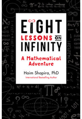 Eight Lessons on Infinity: A Mathematical Adventure