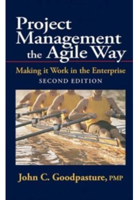 Project Management the Agile Way: Making It Work in the Enterprise, 2nd Edition