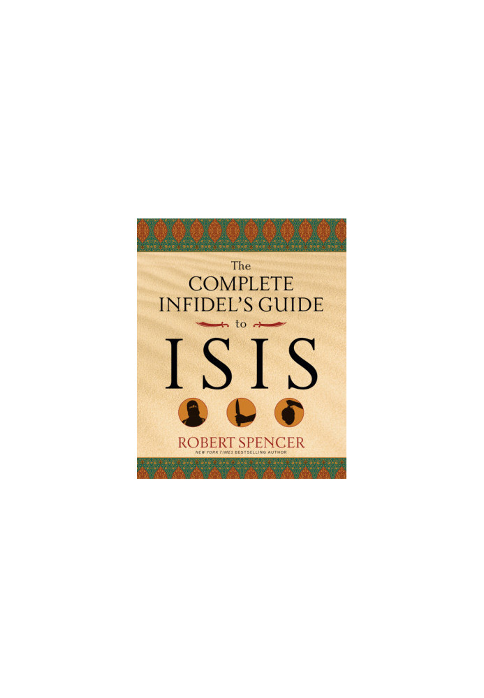 The Complete Infidel's Guide to ISIS