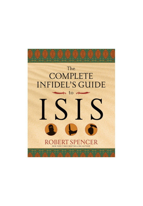 The Complete Infidel's Guide to ISIS