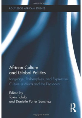 African Culture and Global Politics: Language, Philosophies, and Expressive Culture in Africa and the Diaspora