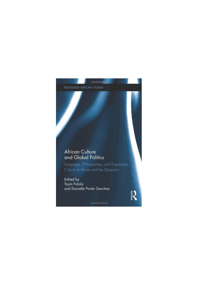 African Culture and Global Politics: Language, Philosophies, and Expressive Culture in Africa and the Diaspora