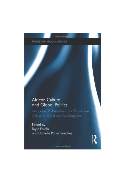 African Culture and Global Politics: Language, Philosophies, and Expressive Culture in Africa and the Diaspora