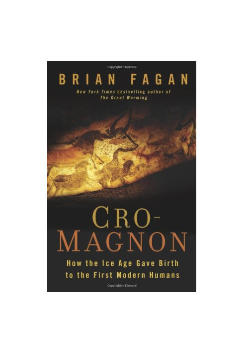 Cro-Magnon: How the Ice Age Gave Birth to the First Modern Humans