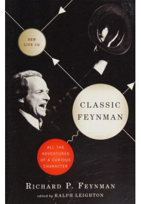 Classic Feynman: All the Adventures of a Curious Character