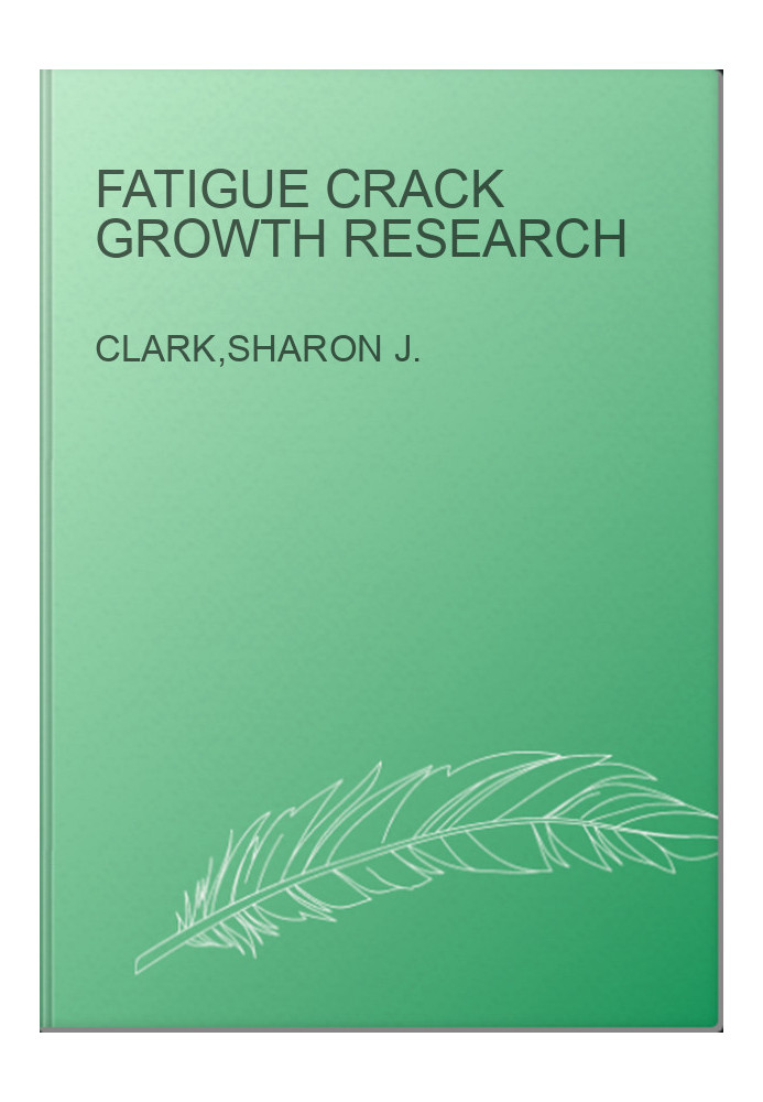Fatigue Crack Growth Research
