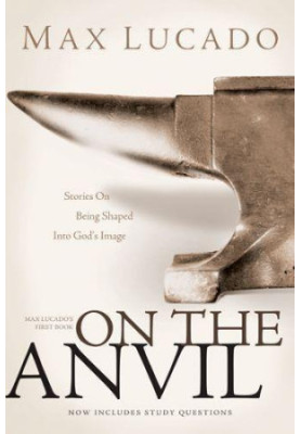 On the Anvil: Stories on Being Shaped Into God's Image