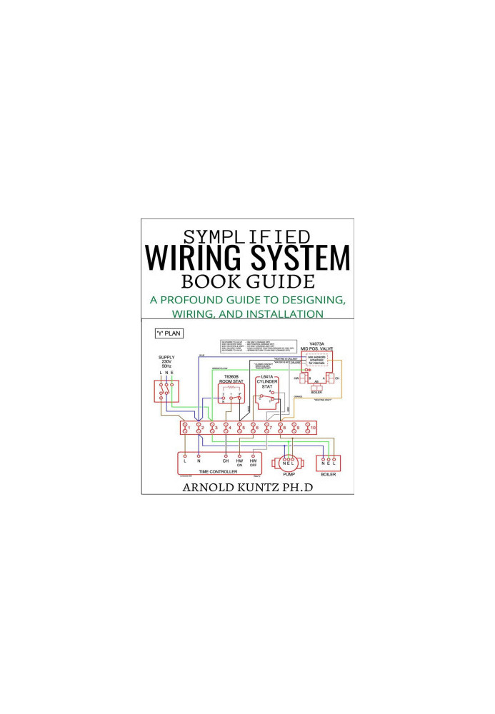 Symplified Wiring System Book Guide: a Profound Guide to Designing, Wiring and Installation