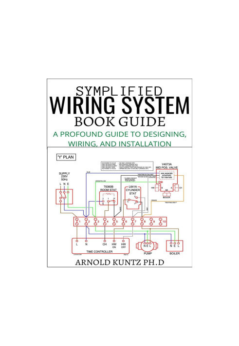 Symplified Wiring System Book Guide: a Profound Guide to Designing, Wiring and Installation