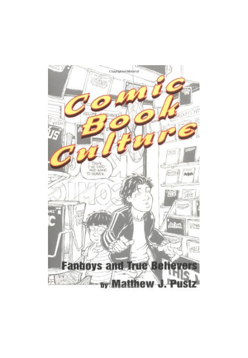 Comic Book Culture - Fanboys and True Believers (Studies in Popular Culture)