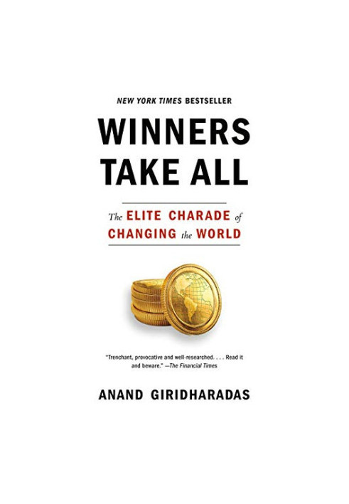 Winners take all : the elite charade of changing the world