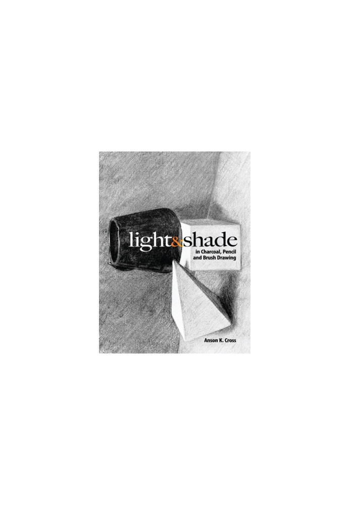Light and Shade in Charcoal, Pencil and Brush Drawing (Dover Art Instruction)