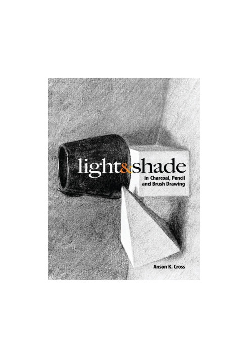 Light and Shade in Charcoal, Pencil and Brush Drawing (Dover Art Instruction)
