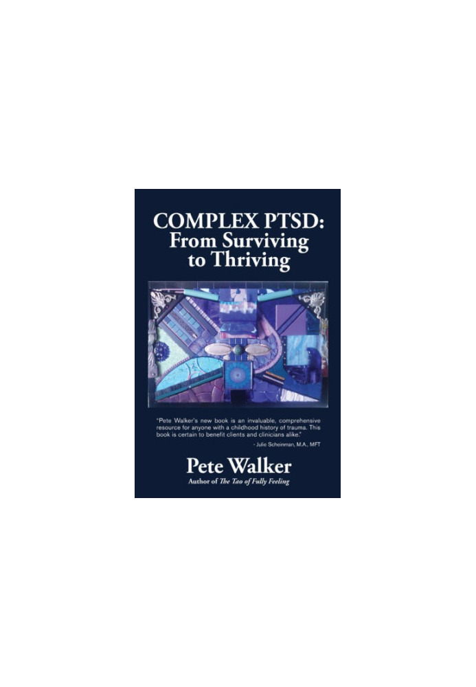 Complex PTSD: from surviving to thriving: a guide and map for recovering from childhood trauma