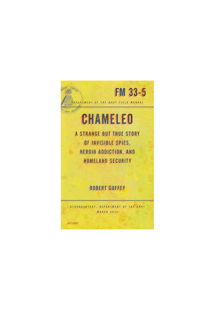 Chameleo: a strange but true story of invisible spies, heroin addiction, and homeland security