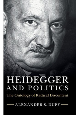 Heidegger and Politics: The Ontology of Radical Discontent