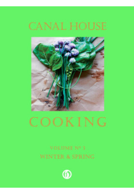 Canal House Cooking - Volume №3 - Winter and Spring